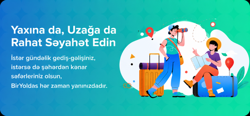 Yaxına da, Uzağa da Rahat Səyahət Edin